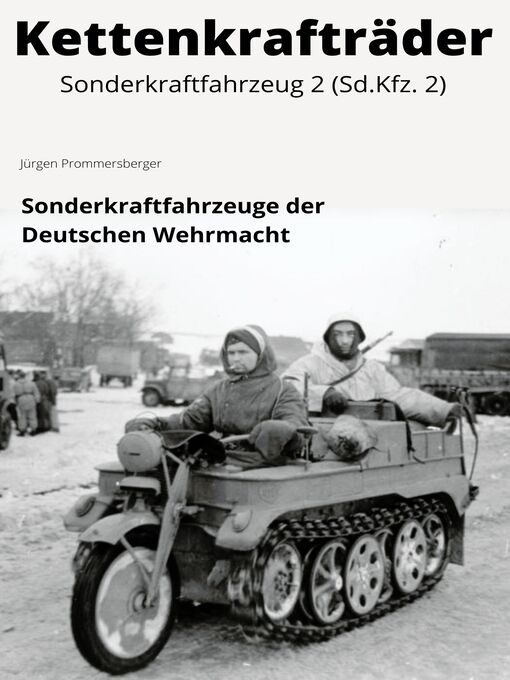 Title details for Kettenkrafträder--Sonderkraftfahrzeug 2 (Sd.Kfz. 2) by Jürgen Prommersberger - Available